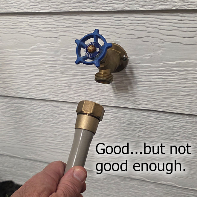 ELEY hose is being disconnected from a house spigot with the caption "Good, but not good enough"