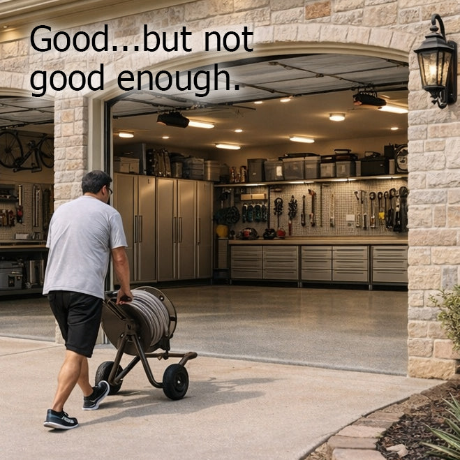 ELEY 2-wheel hose reel cart being wheeled into a garage with the caption "Good, but not good enough"