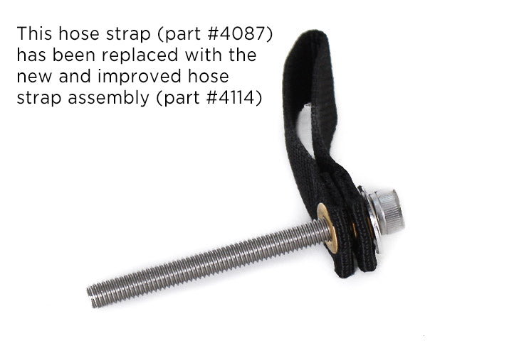 Previous hose strap part 4087 replaced with new part 4114